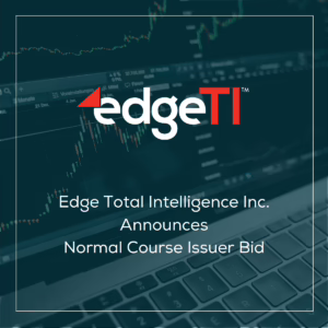 Edge total intelligence inc announces normal course issuer bid.