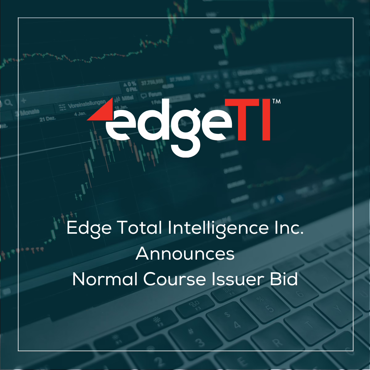Edge total intelligence inc announces normal course issuer bid.